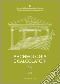 Archeologia e calcolatori (2008). Ediz. italiana, inglese e francese. Vol. 19: Webmapping dans les sciences historiques & archéologiques libro