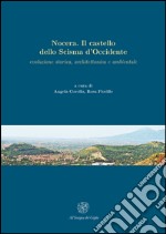 Nocera. Il castello dello Scisma d'Occidente. Evoluzione storica, architettonica, ambientale