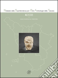 Notiziario della Soprintendenza per i Beni Archeologici della Toscana (2008). Vol. 4 libro