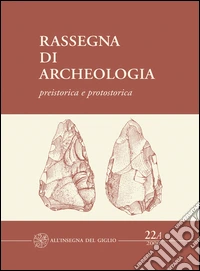 Rassegna di archeologia (2006). Vol. 22/1: Preistorica e protostorica libro