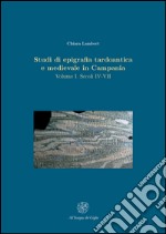 Studi di epigrafia tardoantica e medievale in Campania. Vol. 1: Secoli IV-VII