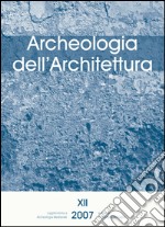 Archeologia dell'architettura (2007). Vol. 12 libro