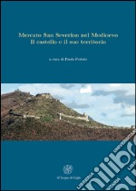 Mercato San Severino nel Medioevo. Il castello e il suo territorio libro