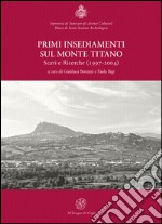 Primi insediamenti sul monte Titano. Scavi e ricerche (1997-2004) libro