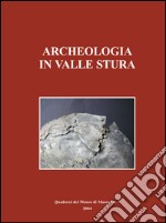 Archeologia in valle Stura. Insediamenti e manufatti