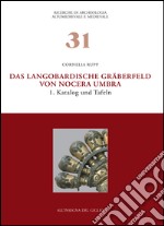 Das Langobardische Gräberfeld von Nocera Umbra. Vol. 1: Katalog und Tafeln