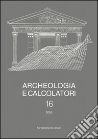 Archeologia e calcolatori (2005). Vol. 16 libro
