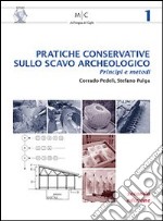 Pratiche conservative sullo scavo archeologico. Princìpi e metodi libro