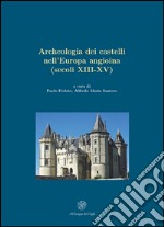 Archeologia dei castelli nell'Europa angioina (secoli XIII-XV) libro