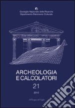 Archeologia e calcolatori (2010). Ediz. italiana, inglese e francese. Vol. 21: Quantitative methods for the challenges in 21st century archaeology libro