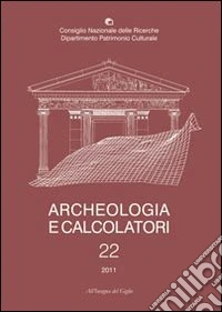 Archeologia e calcolatori (2011). Vol. 22