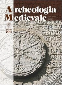 Archeologia medievale (2011). Vol. 38: Donne e uomini, parentela e memoria tra storia, archeologia e genetica. Un progetto interdisciplinare per il futuro libro
