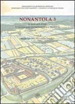 Nonantola. Vol. 3: Le terre dell'abate. Il nonantolano tra tardantichità e medioevo libro