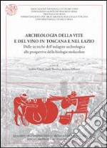 Archeologia della vite e del vino in Toscana e nel Lazio. Dalle tecniche dell'indagine archeologica alle prospettive della biologia molecolare. Con CD-ROM libro