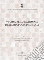 Atti del 6° Congresso nazionale di archeologia medievale (L'Aquila, 12-15 settembre 2012) libro