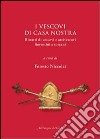 I vescovi di casa nostra. Ritratti di vescovi e arcivescovi fiorentini e toscani libro di Niccolai F. (cur.)