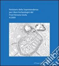 Notiziario della Soprintendenza per i Beni Archeologici del Friuli Venezia Giulia (2009). Vol. 4 libro