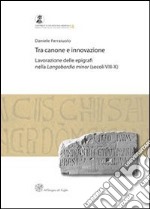 Tra canone e innovazione. Lavorazione delle epigrafi nella Langobardia minor (secoli VIII-X) libro