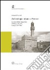 Archeologia urbana a Firenze. Lo scavo della terza corte di Palazzo Vecchio (indagini 1997-2006) libro