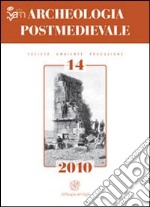 Archeologia postmedievale. Società, ambiente, produzione (2010). Vol. 14: Conflict archaeology. Landscapes of conflicts e archeologia dei luoghi degli scontri libro