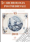 Archeologia postmedievale. Società, ambiente, produzione (2011). Vol. 15 libro