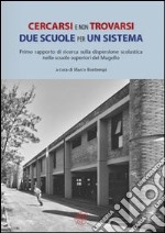 Cercasi e non trovarsi. Due scuole per un sistema. Primo rapporto di ricerca sulla dispersione scolastica nelle scuole superiori del Mugello libro