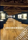 Archeomusei. Musei archeologici in Italia 2001-2011 libro