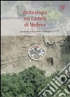 Archeologia dei castelli di Modena. Ediz. italiana e inglese libro