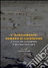 L'insediamento romano di Chiunsano. Gli scavi dell'Università di Bochum (1992-2000). Ediz. italiana e tedesca libro