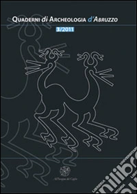 Quaderni di archeologia d'Abruzzo. Notiziario della Soprintendenza per i Beni Archeologici dell'Abruzzo (2011). Vol. 3: Iuvanum tra Sangro e Aventino. Ricerca, tutela, valorizzazione libro
