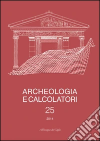 Archeologia e calcolatori (2014). Vol. 25 libro