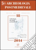 Archeologia postmedievale. Società, ambiente, produzione (2014). Ediz. italiana e inglese. Vol. 18: Archeologia dei relitti postmedievali libro