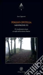 Poggio Civitella (Montalcino, SI). Un insediamento etrusco ai confini del territorio chiusino