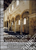 Archeologia dell'architettura (2013). Vol. 18: Tecniche costruttive e cicli edilizi tra VI e IX secolo, fra Oriente e Occidente. Atti del Seminario (Padova, ottobre 2013) libro