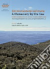 Un monastero sul mare. Ricerche archeologiche a San Quirico di Populonia (Piombino, LI)-A Monastery by the Sea. Archaeological Research at Sn Quirico di Populonia (Piombino, LI) libro