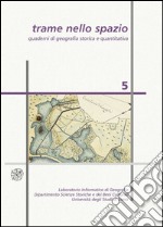 Trame nello spazio. Quaderni di geografia storica e quantitativa (2015). Vol. 5 libro