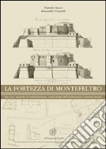 La Fortezza di Montefeltro. San Leo: processi di trasformazione, archeologia dell'architettura e restauri storici