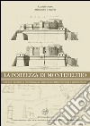 La Fortezza di Montefeltro. San Leo: processi di trasformazione, archeologia dell'architettura e restauri storici libro