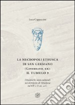 La necropoli di San Germano (Gavorrano, GR): il tumulo 9. Dinamiche socio-culturali nel territorio di Vetulonia tra VII e II sec. a. C.