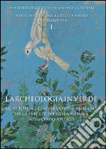 L'archeologia in verde. Quattordici conversazioni a Milano sulla percezione della natura nel mondo antico libro