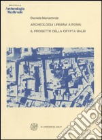 Archeologia urbana a Roma: il progetto della Crypta Balbi libro