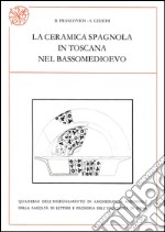 La ceramica spagnola in Toscana nel bassomedioevo libro