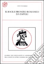 Il bacile bronzeo romanico da Empoli. Ediz. italiana e tedesca libro