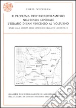 Il problema dell'incastellamento nell'Italia centrale. L'esempio di San Vincenzo al Volturno. Studi sulla società degli Appennini nell'alto Medioevo. Vol. 2 libro