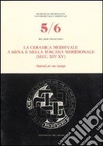 La ceramica medievale a Siena e nella Toscana meridionale (secc. XIV-XV). Materiali per una tipologia libro