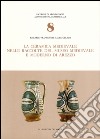 La ceramica medievale nelle raccolte del Museo medievale e moderno di Arezzo libro