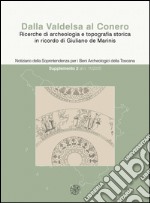 Dalla Valdelsa Al Conero. Ricerche Di Archeologia E Topografia Storica In Ricordo Di Giuliano De Marinis. Ediz. Bilingue libro