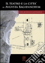 Il teatro e la città di Augusta Bagiennorum. Guida archeologica multimediale. Con DVD video libro