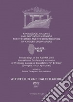 Archeologia e calcolatori (2017). Vol. 28/2: Knowledge, analysis and innovative methods for the study and the dissemination of ancient urban areas. Proceedings of the KAINUA 2017 International Conference in honour of professor Giuseppe Sassatelli's 