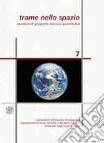 Trame nello spazio. Quaderni di geografia storica e quantitativa (2017). Nuova ediz.. Vol. 7 libro